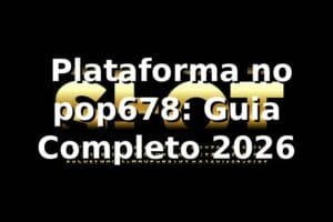 ⭐ Plataforma no pop678: Guia Completo 2026